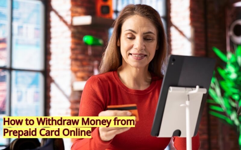 How to Withdraw Money from Prepaid Card Online