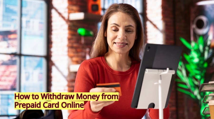 How to Withdraw Money from Prepaid Card Online